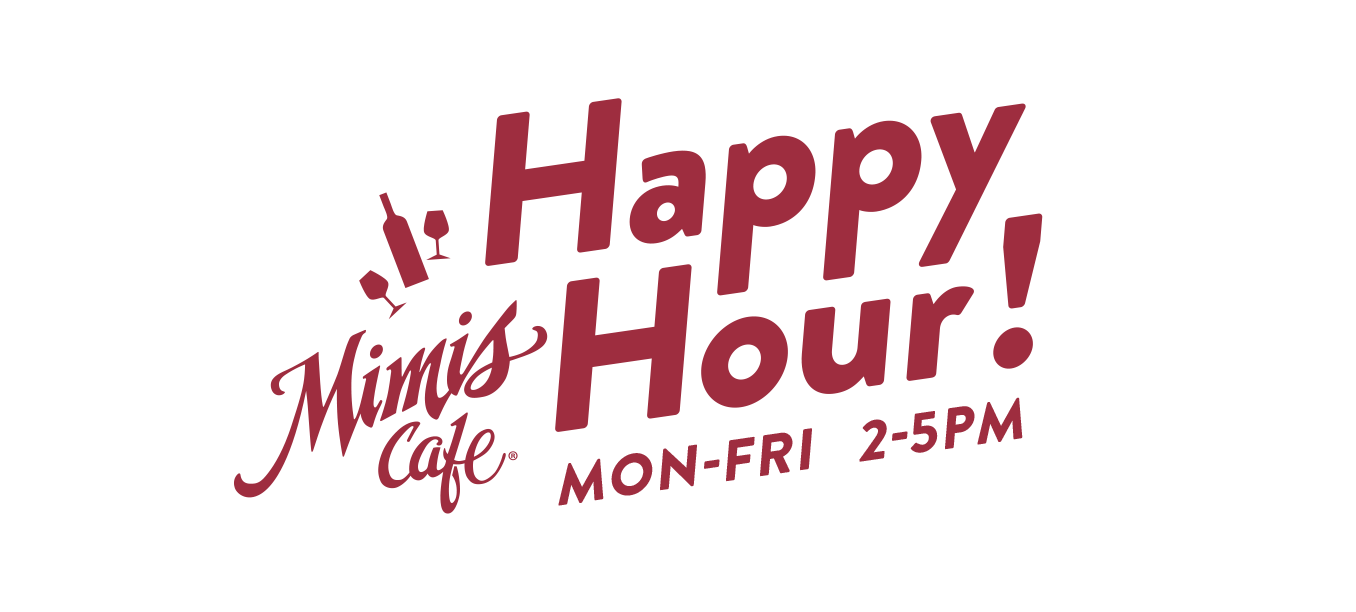 Mimi's Happy Hour. Monday - Friday 2-5pm